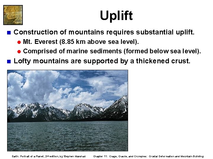 Uplift < Construction of mountains requires substantial uplift. = Mt. Everest (8. 85 km