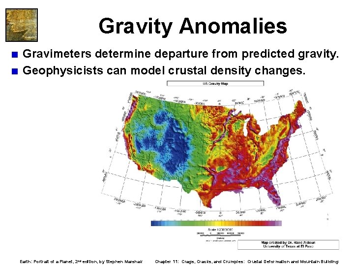 Gravity Anomalies < Gravimeters determine departure from predicted gravity. < Geophysicists can model crustal