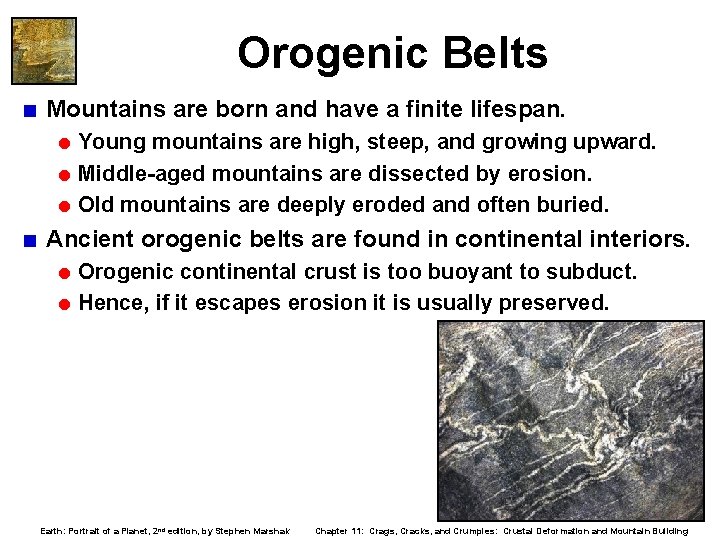 Orogenic Belts < Mountains are born and have a finite lifespan. = Young mountains