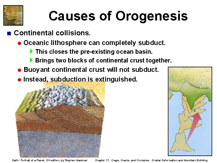 Causes of Orogenesis < Continental collisions. = Oceanic lithosphere can completely subduct. 4 This