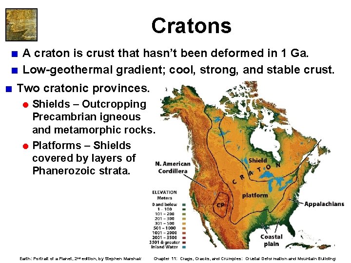 Cratons < A craton is crust that hasn’t been deformed in 1 Ga. <