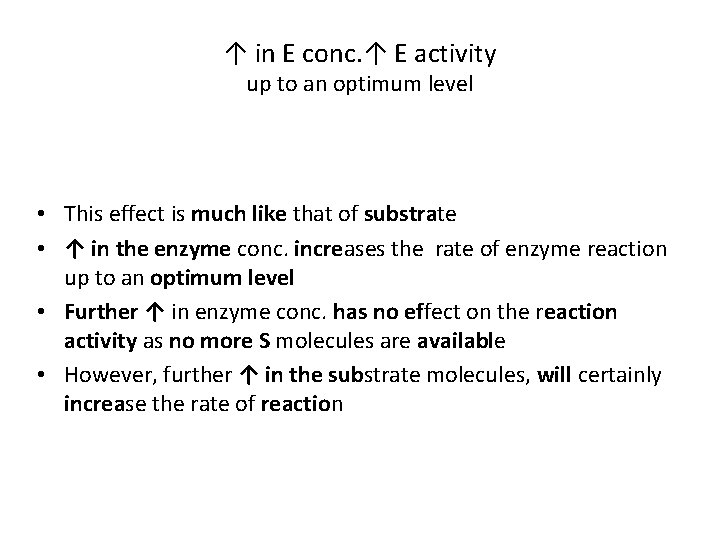 ↑ in E conc. ↑ E activity up to an optimum level • This