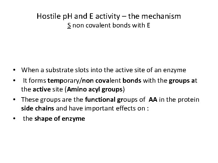 Hostile p. H and E activity – the mechanism S non covalent bonds with