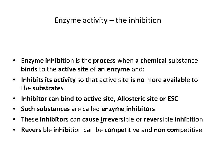 Enzyme activity – the inhibition • Enzyme inhibition is the process when a chemical