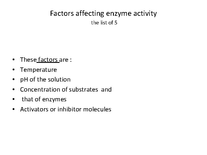 Factors affecting enzyme activity the list of 5 • • • These factors are