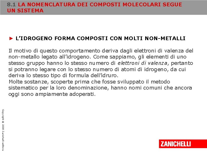 8. 1 LA NOMENCLATURA DEI COMPOSTI MOLECOLARI SEGUE UN SISTEMA ► L’IDROGENO FORMA COMPOSTI