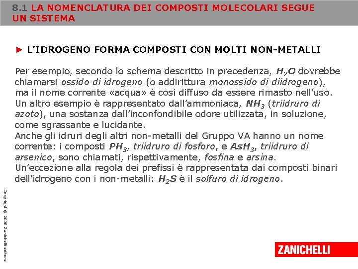 8. 1 LA NOMENCLATURA DEI COMPOSTI MOLECOLARI SEGUE UN SISTEMA ► L’IDROGENO FORMA COMPOSTI
