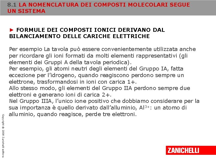 8. 1 LA NOMENCLATURA DEI COMPOSTI MOLECOLARI SEGUE UN SISTEMA ► FORMULE DEI COMPOSTI