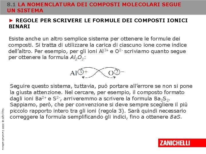 8. 1 LA NOMENCLATURA DEI COMPOSTI MOLECOLARI SEGUE UN SISTEMA ► REGOLE PER SCRIVERE