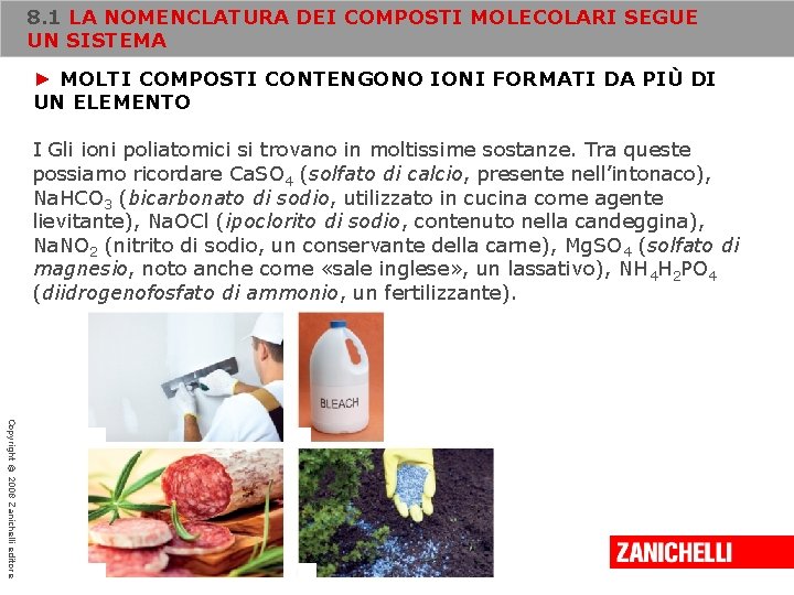 8. 1 LA NOMENCLATURA DEI COMPOSTI MOLECOLARI SEGUE UN SISTEMA ► MOLTI COMPOSTI CONTENGONO