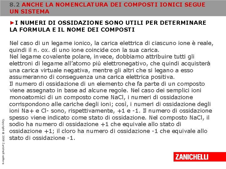 8. 2 ANCHE LA NOMENCLATURA DEI COMPOSTI IONICI SEGUE UN SISTEMA ►I NUMERI DI