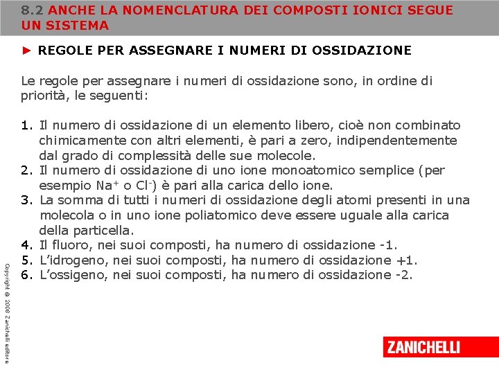 8. 2 ANCHE LA NOMENCLATURA DEI COMPOSTI IONICI SEGUE UN SISTEMA ► REGOLE PER