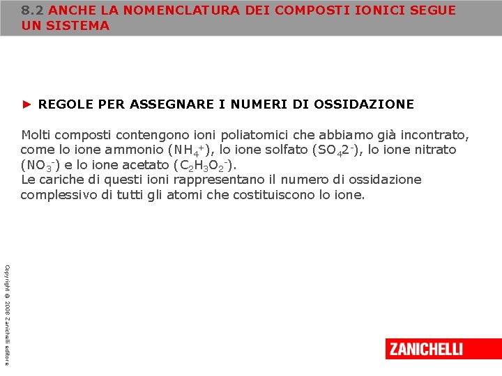8. 2 ANCHE LA NOMENCLATURA DEI COMPOSTI IONICI SEGUE UN SISTEMA ► REGOLE PER