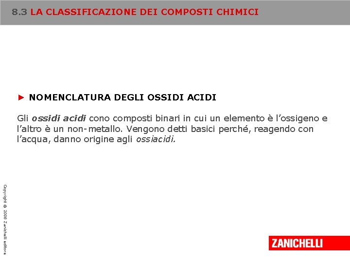 8. 3 LA CLASSIFICAZIONE DEI COMPOSTI CHIMICI ► NOMENCLATURA DEGLI OSSIDI ACIDI Gli ossidi