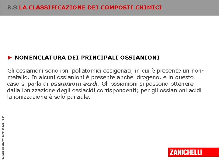 8. 3 LA CLASSIFICAZIONE DEI COMPOSTI CHIMICI ► NOMENCLATURA DEI PRINCIPALI OSSIANIONI Gli ossianioni