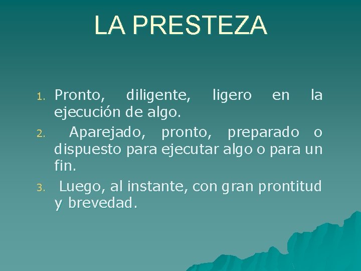 LA PRESTEZA 1. 2. 3. Pronto, diligente, ligero en la ejecución de algo. Aparejado,