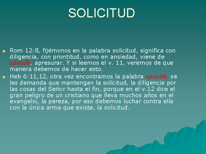 SOLICITUD u u Rom 12: 8, fijémonos en la palabra solicitud, significa con diligencia,