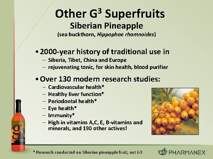Other G 3 Superfruits Siberian Pineapple (sea buckthorn, Hippophae rhamnoides) • 2000 -year history