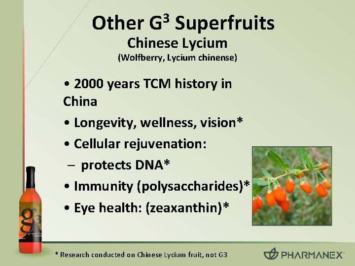 Other G 3 Superfruits Chinese Lycium (Wolfberry, Lycium chinense) • 2000 years TCM history