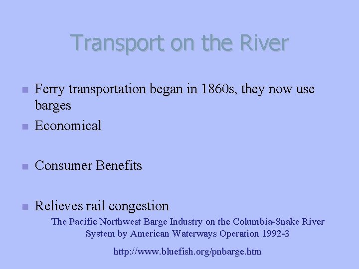 Transport on the River n Ferry transportation began in 1860 s, they now use