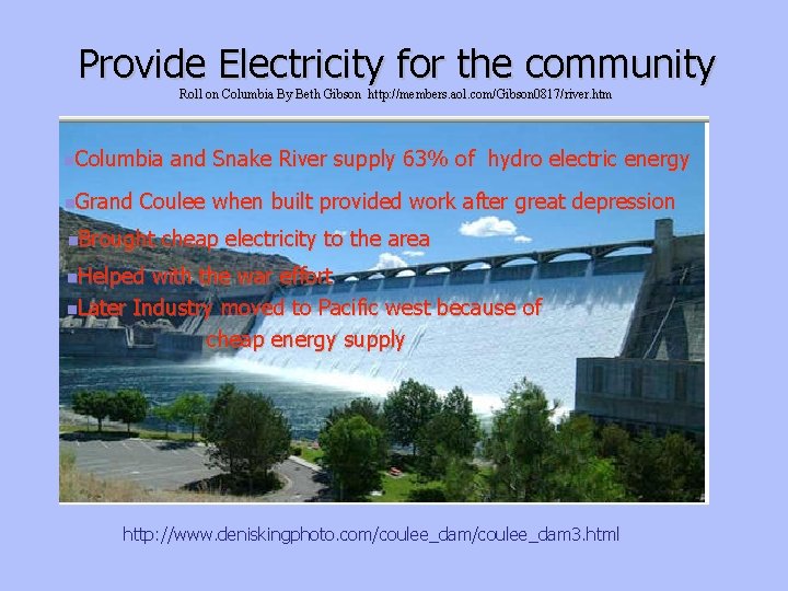 Provide Electricity for the community Roll on Columbia By Beth Gibson http: //members. aol.