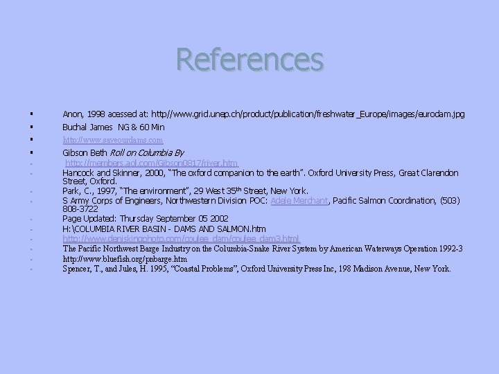 References § § § Anon, 1998 acessed at: http//www. grid. unep. ch/product/publication/freshwater_Europe/images/eurodam. jpg §