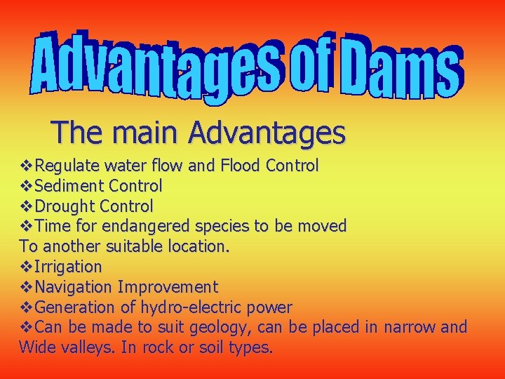 The main Advantages v. Regulate water flow and Flood Control v. Sediment Control v.