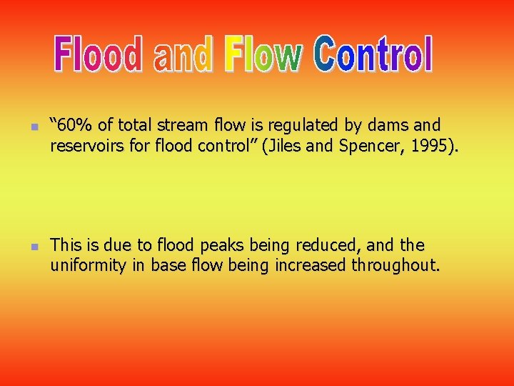 n n “ 60% of total stream flow is regulated by dams and reservoirs