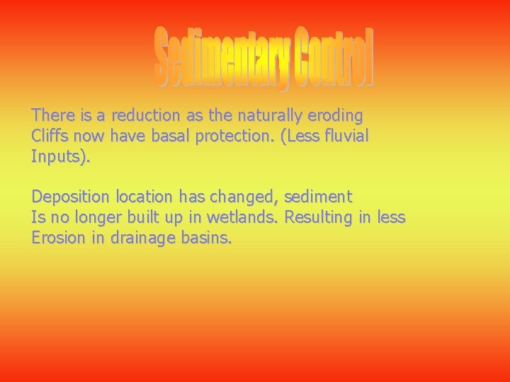 There is a reduction as the naturally eroding Cliffs now have basal protection. (Less