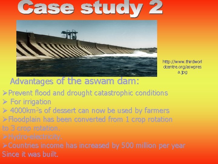 Advantages of the aswam dam: http: //www. thirdworl dcentre. org/aswpres a. jpg ØPrevent flood