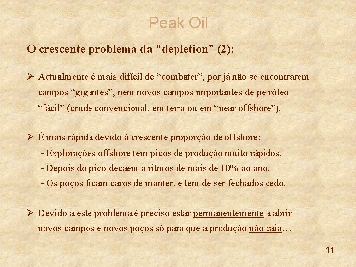 Peak Oil O crescente problema da “depletion” (2): Ø Actualmente é mais difícil de