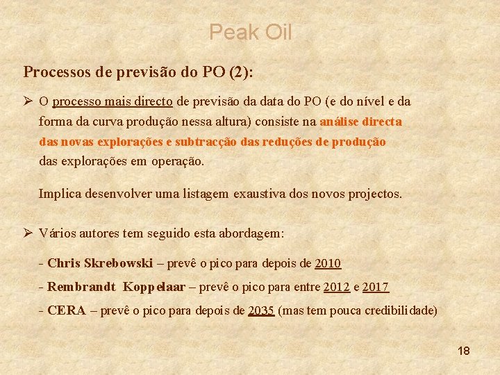 Peak Oil Processos de previsão do PO (2): Ø O processo mais directo de