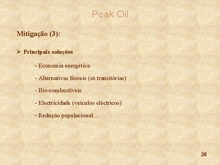 Peak Oil Mitigação (3): Ø Principais soluções - Economia energética - Alternativas fósseis (só