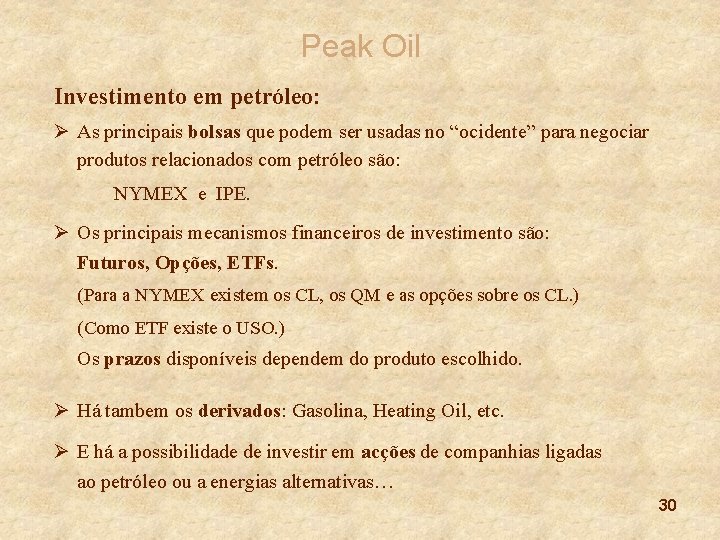 Peak Oil Investimento em petróleo: Ø As principais bolsas que podem ser usadas no