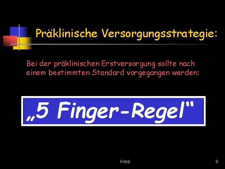 Präklinische Versorgungsstrategie: Bei der präklinischen Erstversorgung sollte nach einem bestimmten Standard vorgegangen werden: „