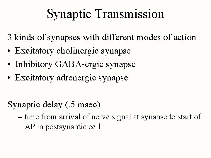 Synaptic Transmission 3 kinds of synapses with different modes of action • Excitatory cholinergic