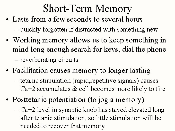 Short-Term Memory • Lasts from a few seconds to several hours – quickly forgotten