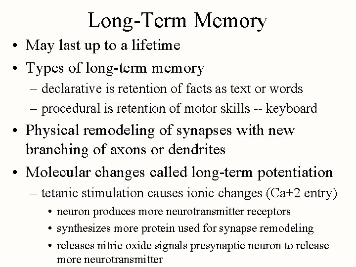 Long-Term Memory • May last up to a lifetime • Types of long-term memory