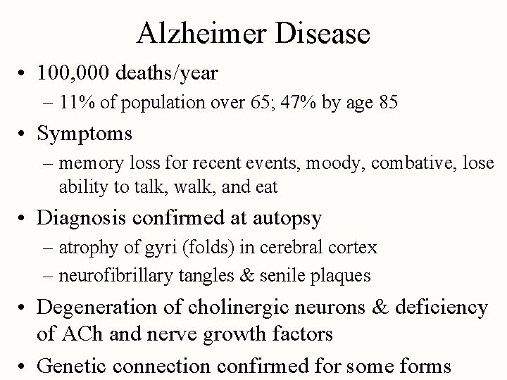 Alzheimer Disease • 100, 000 deaths/year – 11% of population over 65; 47% by