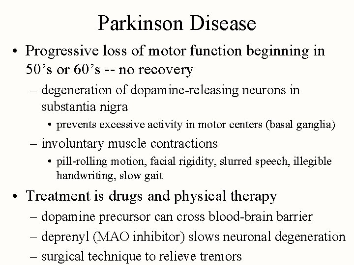 Parkinson Disease • Progressive loss of motor function beginning in 50’s or 60’s --