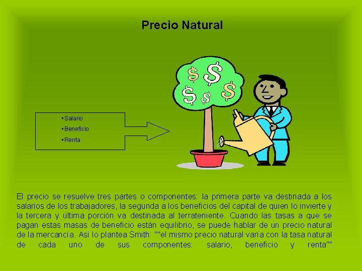 Precio Natural • Salario • Beneficio • Renta El precio se resuelve tres partes