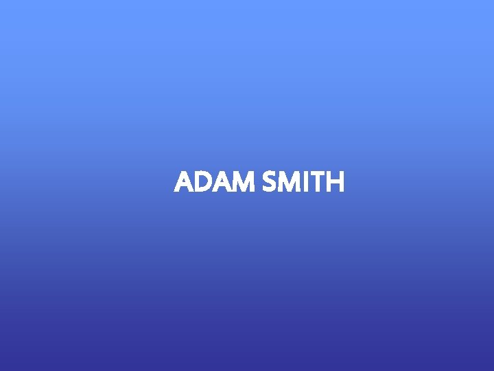 ADAM SMITH 