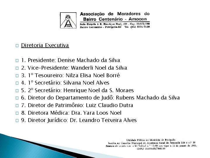 � � � � � Diretoria Executiva 1. 2. 3. 4. 5. 6. 7.