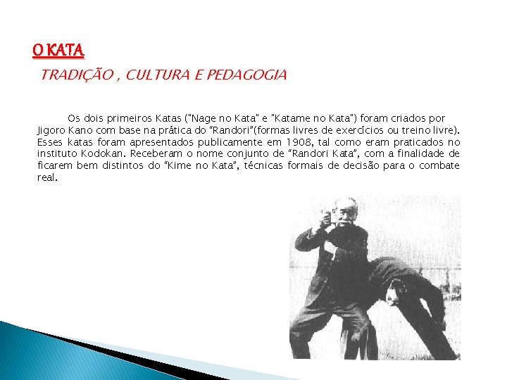 O KATA TRADIÇÃO , CULTURA E PEDAGOGIA Os dois primeiros Katas ("Nage no Kata"