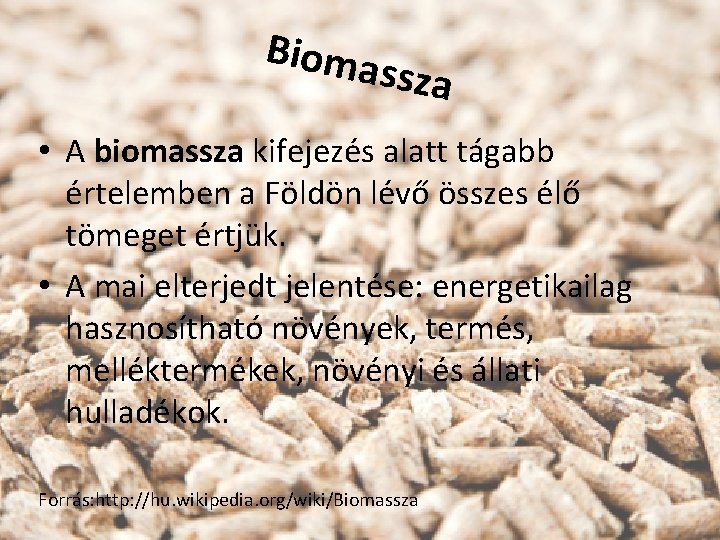 Bioma ssza • A biomassza kifejezés alatt tágabb értelemben a Földön lévő összes élő