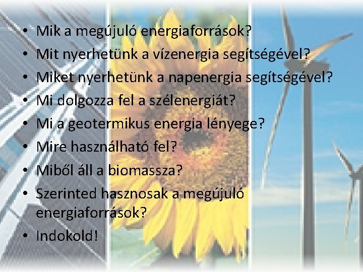 Mik a megújuló energiaforrások? Mit nyerhetünk a vízenergia segítségével? Miket nyerhetünk a napenergia segítségével?