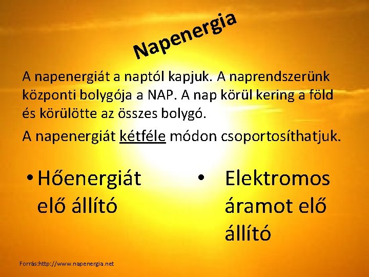 a i g r e n e p Na A napenergiát a naptól kapjuk.