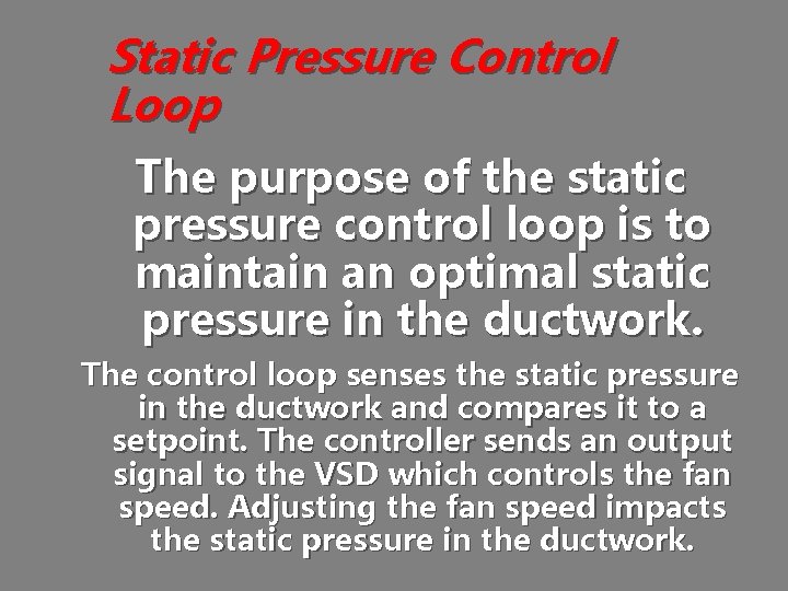 Static Pressure Control Loop The purpose of the static pressure control loop is to