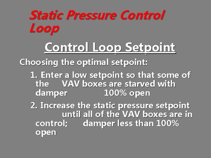 Static Pressure Control Loop Setpoint Choosing the optimal setpoint: 1. Enter a low setpoint