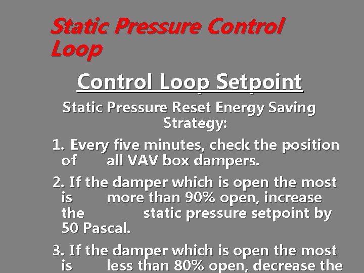 Static Pressure Control Loop Setpoint Static Pressure Reset Energy Saving Strategy: 1. Every five